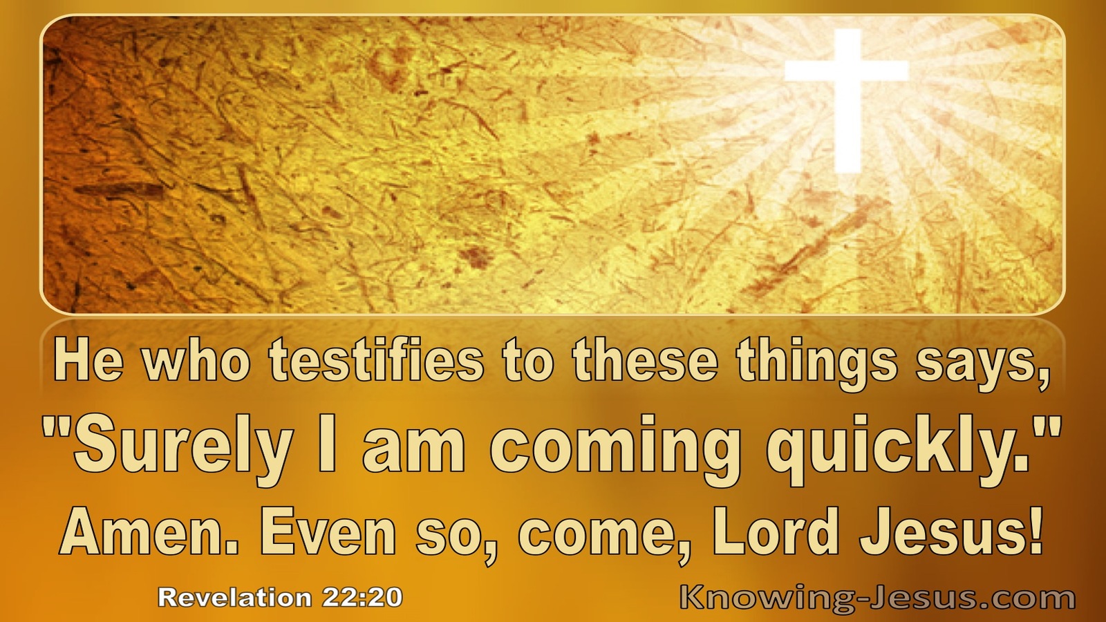 Revelation 22:20 Surely I Am Coming Quickly Even So Come Lord Jesus (orange)